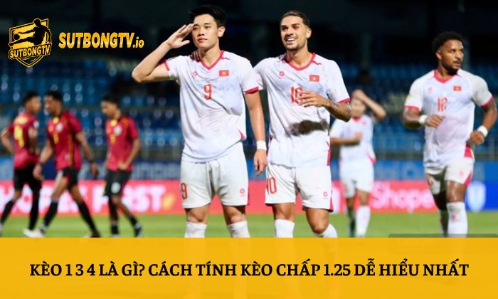 Kèo 1 3 4 là gì