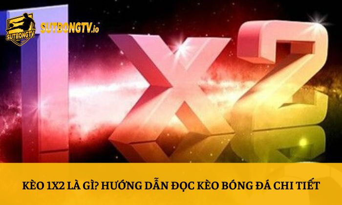 Kèo 1X2 là gì